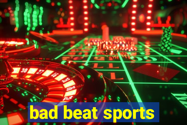 bad beat sports